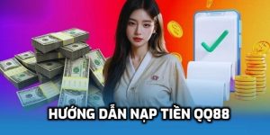 Nạp Tiền QQ88 - Bí Quyết Nạp Nhanh - An Toàn Và Hiệu Quả Cho Tân Thủ